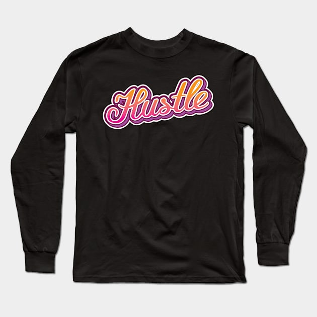 Hustle Long Sleeve T-Shirt by WMKDesign